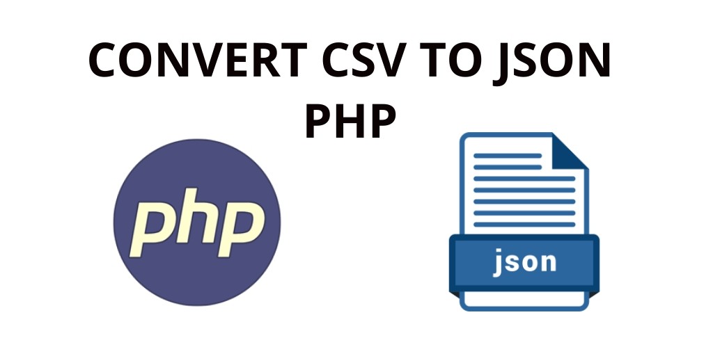 Convert CSV to JSON PHP – PHP Tutorial