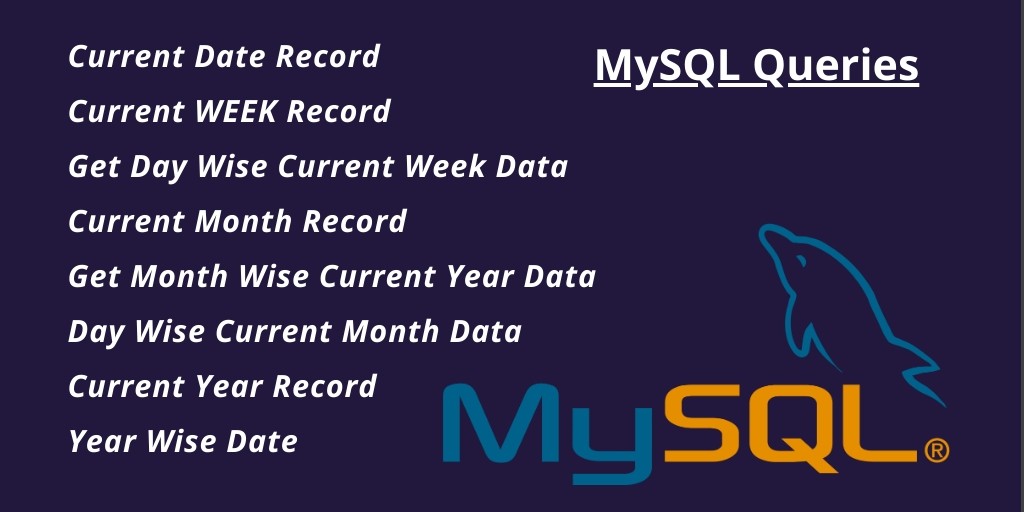 Mysql Get Data Of Current Date, Week, Month, YEAR