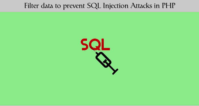 How to Filter data to prevent SQL Injection Attacks in PHP