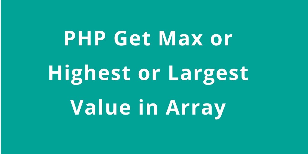 PHP Get Max Value in Array | PHP Tutorial