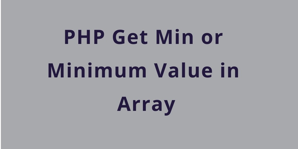 PHP Get Min or Minimum Value in Array
