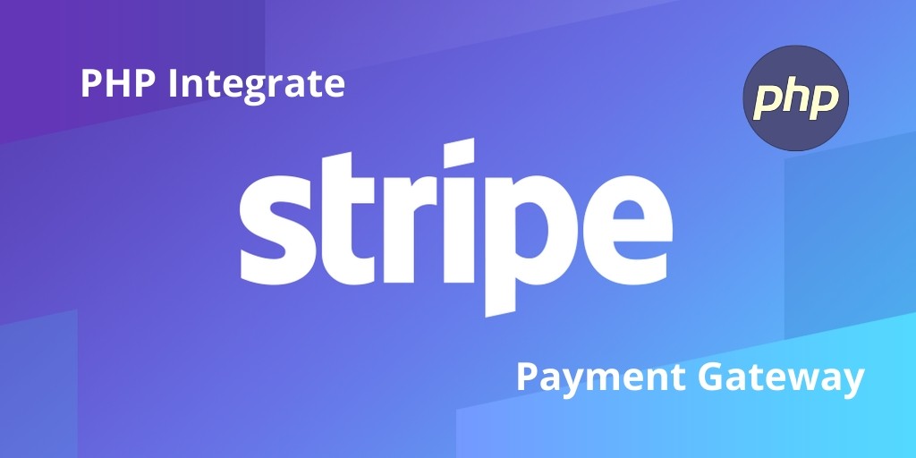 PHP Integrate Stripe Payment Gateway Tutorial