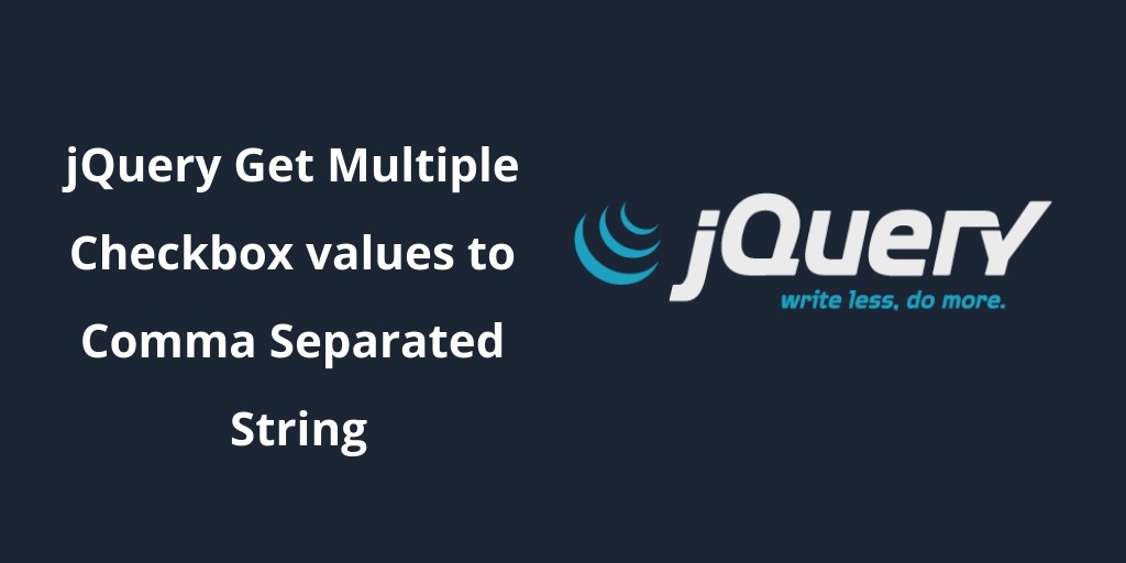 jQuery Get Multiple Checkbox value to Comma (,) String