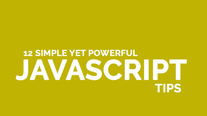 Simple (Yet Powerful) JavaScript Tips