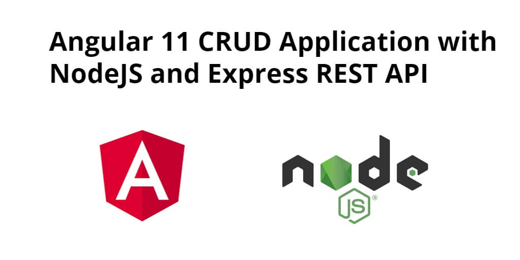 Angular 11 CRUD Application with NodeJS and Express REST API