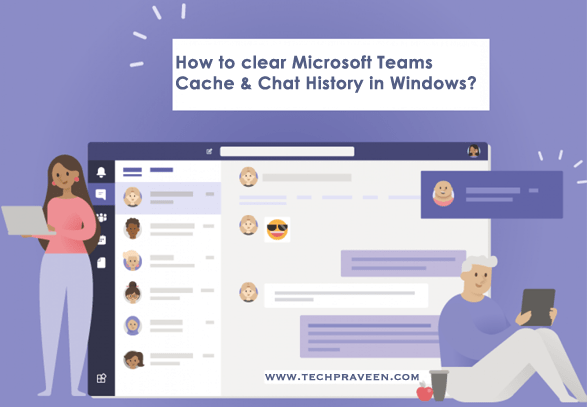 How to clear Microsoft Teams Cache & Chat History in Windows?