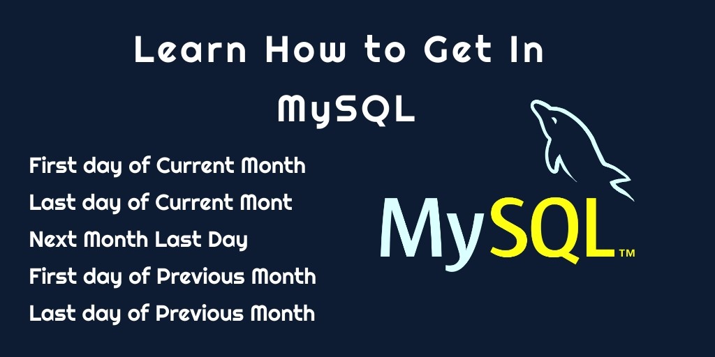 Get First Day and Last Day of Current and Last Month MySQL