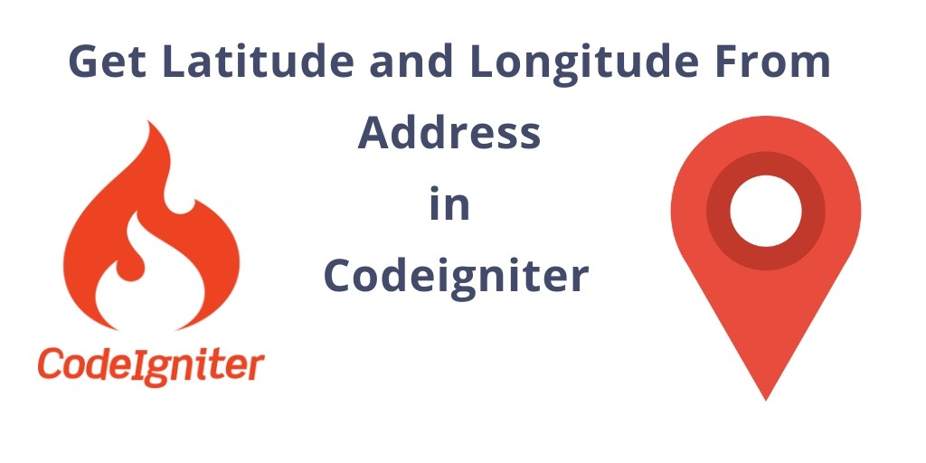 Get Latitude and Longitude From Address in Codeigniter