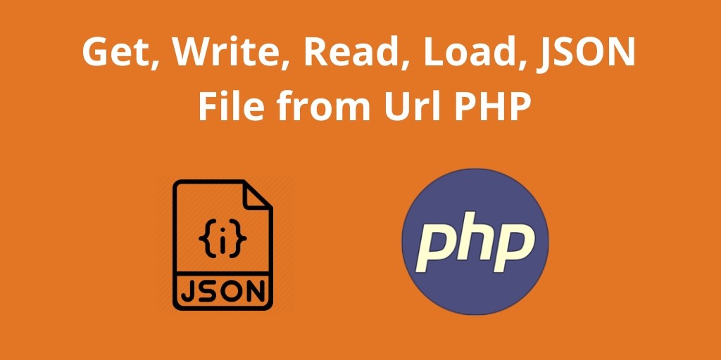 PHP Get, Write, Read, Load, JSON Data from URL