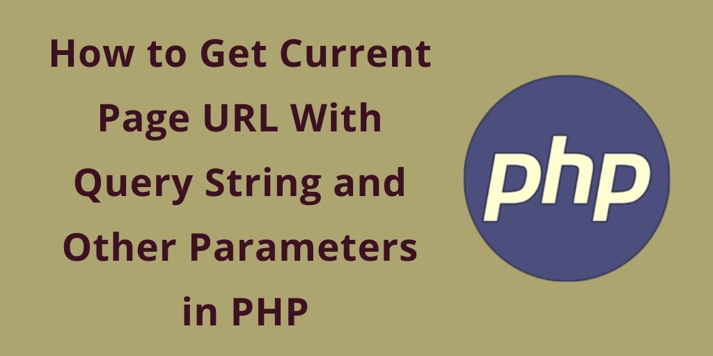 How to Get Current Page URL, Domain, Query String in PHP