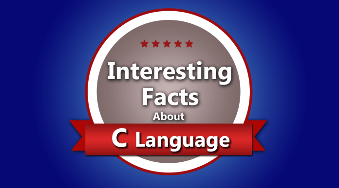 INTERESTING FACTS ABOUT C LANGUAGE