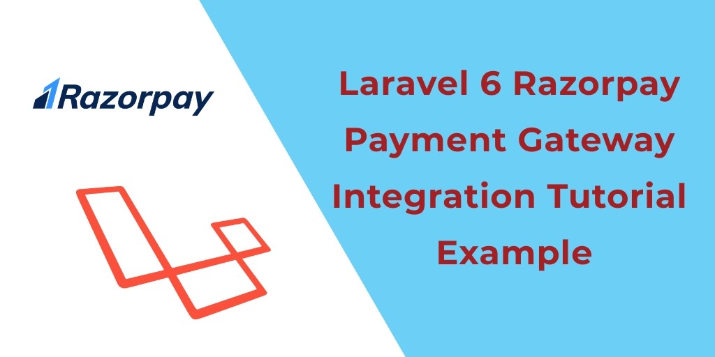 Laravel 7/6 Razorpay Payment Gateway Integration Tutorial E.g.
