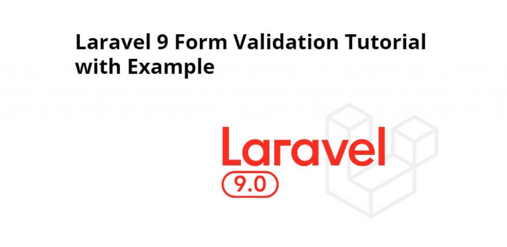 Laravel 9 Form Validation Tutorial with Example