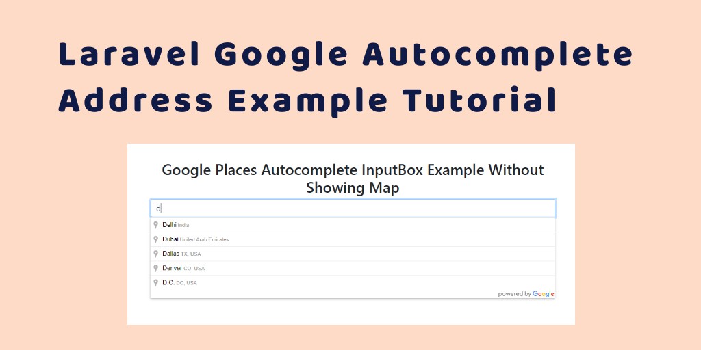 Laravel 7 Google Autocomplete Address Example Tutorial