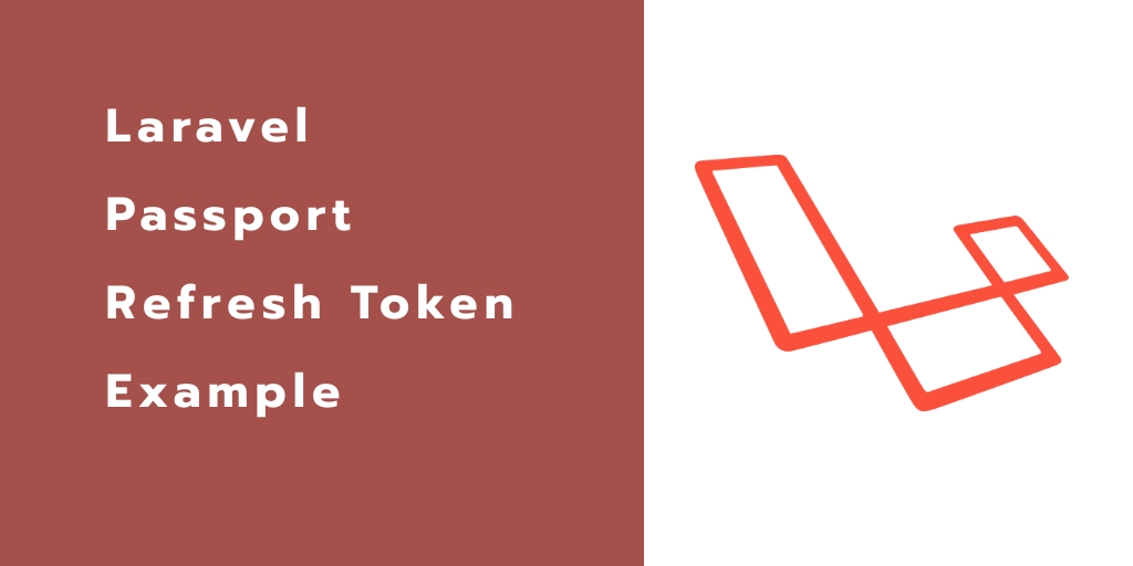 Laravel 7 Passport Refresh Token Example