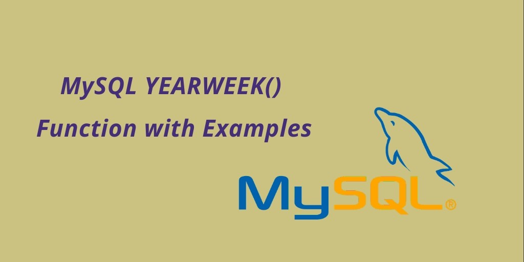 MySQL YEARWEEK() Function Examples – MySQL