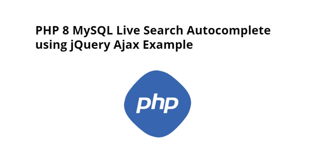 PHP 8 MySQL Ajax Live Search Autocomplete Example