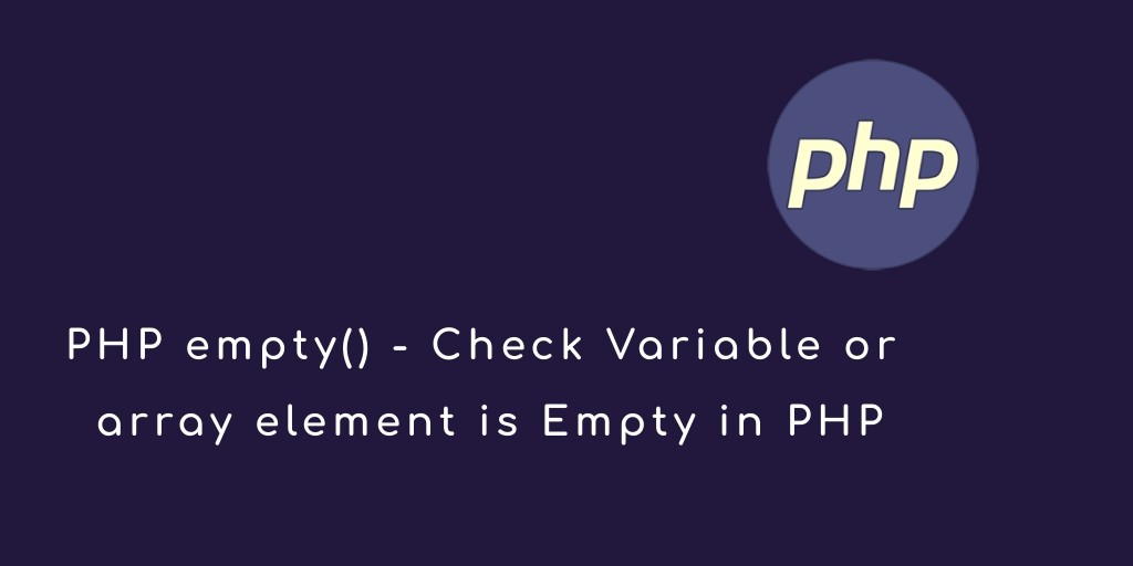 PHP empty() – Check Variable is Empty in PHP