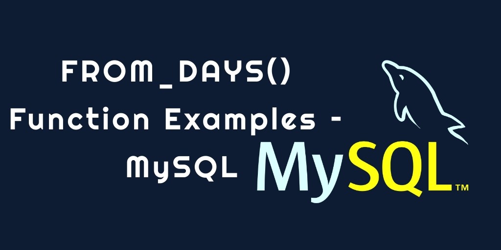 FROM_DAYS() Function Examples – MySQL