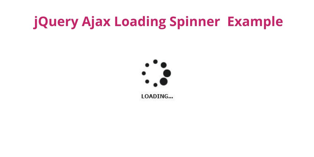 jQuery Ajax Loading Spinner Example