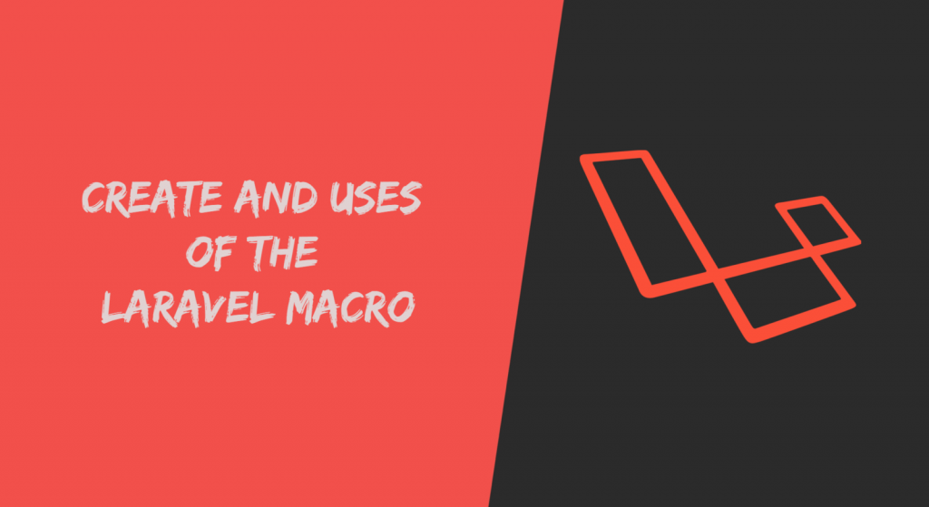 How to Create And Uses Laravel Macro Example
