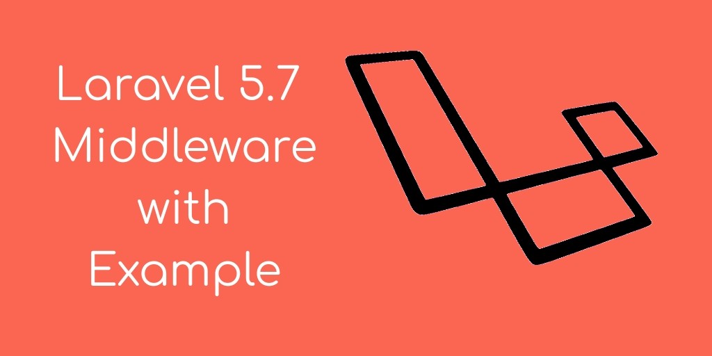 Laravel 5.7 Middleware – Create Custom Middleware with Example